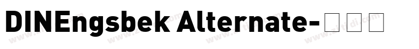 DINEngsbek Alternate字体转换 DINEngsbek Alternate字体转换